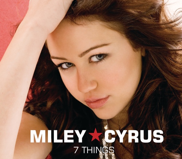 Miley Cyrus - 7 Things